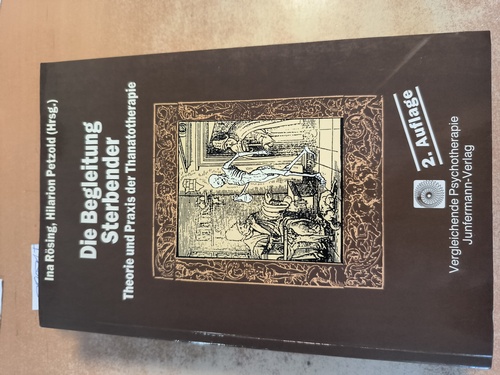 Rösing, Ina [Hrsg.]  Die Begleitung Sterbender : Theorie u. Praxis d. Thanatotherapie; e. Handbuch 