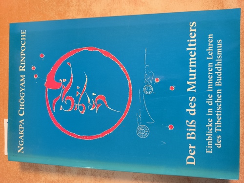 Rinpoche, Chögyam Ngakpa  Der Biss des Murmeltiers. Einblicke in die inneren Lehren des tibetischen Buddhismus. 