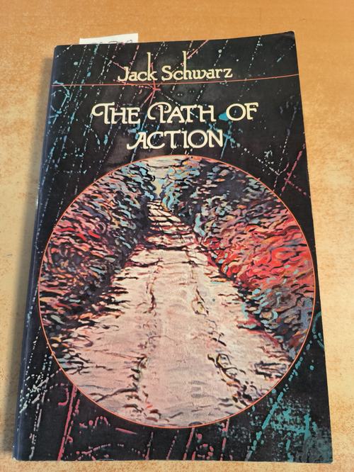 Jack Schwarz  The Path of Action 