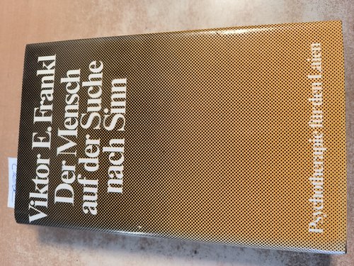 Frankl, Viktor E.  Der Mensch auf der Suche nach Sinn : Psychotheraphie für Laien 