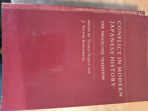 Tetsuo Najita; Editor-J. Victor Koschmann  Conflict in Modern Japanese History: The Neglected Tradition 