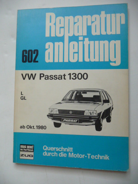 ANONYM  Reparaturanleitung Nr.602. - VW Passat 1300 ab Okt. 1980 