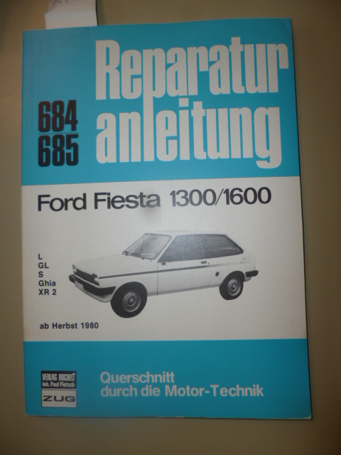 Diverse  Band-Nr. 684 - 685. Ford Fiesta 1300/1600, L, GL, S, Ghia, XR 2 ab Herbst 1980. - Handbuch für die komplette Fahrzeugtechnik. 