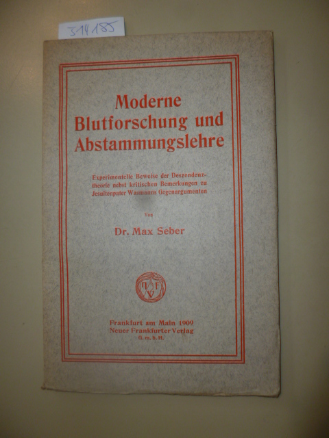 Seber, Dr.Max  Moderne Blutforschung und Abstammungslehre. - Experimentelle Beweise der Deszendenztheorie nebst kritischen Bemerkungen zu Jesuitenpater Wasmanns Gegenargumenten. 