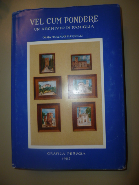Marinelli, Olga Marcacci  Vel Cum Pondere Un Archivo Di Famiglia. 