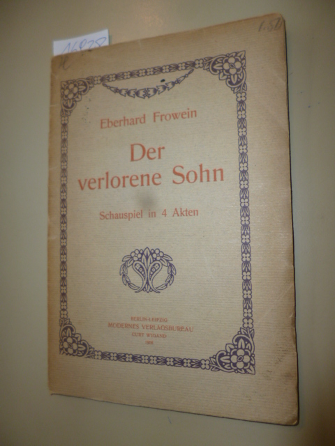 Frowein, Eberhard  Der verlorene Sohn. - Schauspiel in 4 Akten. 