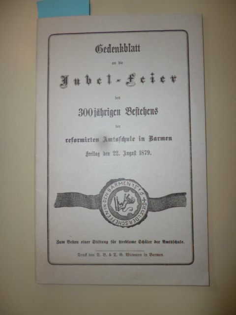 Goebel, Klaus (Vorwort)  Gedenkblatt an die Jubel-Feier des 300jährigen Bestehens der reformierten Amtsschule in Barmen, Freitag den 22. August 1879. 