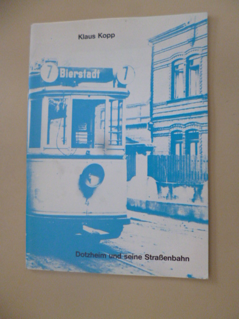 Kopp, Klaus  Vor 75 Jahren : Dotzheim und seine Straßenbahn. - Die Weltkurstadt Wiesbaden als Straßenbahnunternehmer. Feierliche Eröffnung am 2. August 1906. 