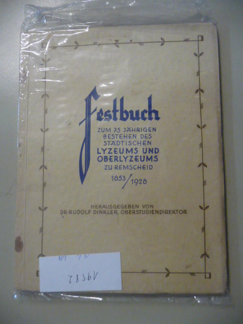 Dinkler, Dr.Rudolf  Festbuch zum 75jährigen Bestehen des Städtischen Lyzeums und Oberlyzeums zu Remscheid 1853 / 1928. 