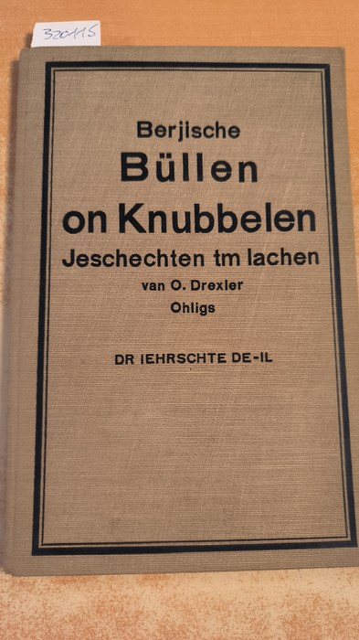 Drexler, O.  Berjische Büllen on Knubbelen - Jeschechten tm lachen die noch nit jedere-innen kennt. 