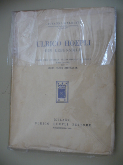 Galbiati, Giovanni  Ulrico Hoepli - Ein Lebensbild.  nach der zweiten italienischen Ausgabe übertragen von Dora Fanny Rittmeyer 