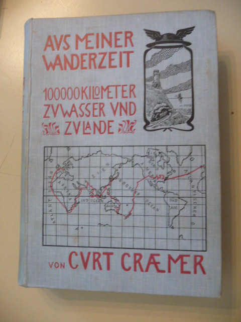 Craemer, Curt  Aus meiner Wanderzeit. - Reiseeindrücke eines jungen Kaufmanns in Süd-Afrika, Indien, Ceylon, Singapore, ...100 000 Kilometer zu Wasser und zu lande. 
