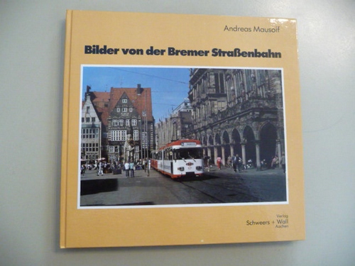 Mausolf, Andreas  Bilder von der Bremer Straßenbahn 