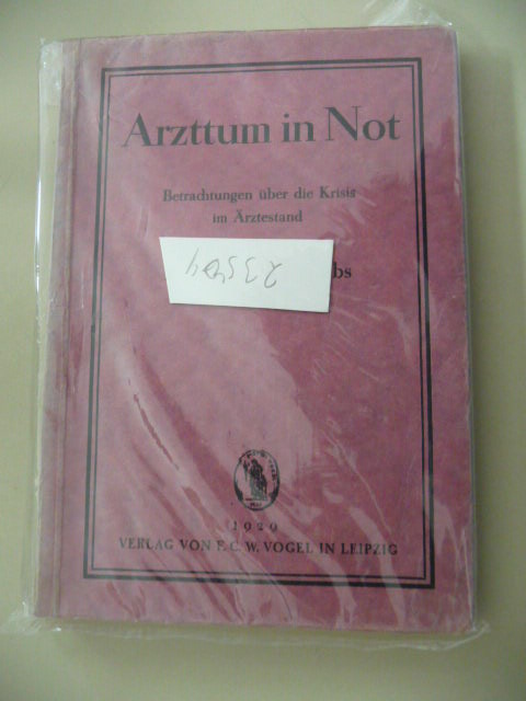 Jacobs, Dr. Carl  Arzttum in Not - Betrachtungen über die Krise im Ärztstand 