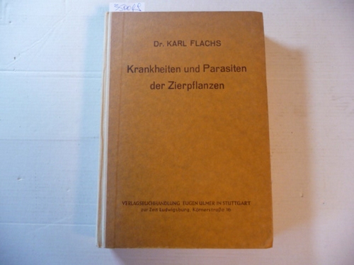 Flachs, Karl  Krankheiten und Parasiten der Zierpflanzen 