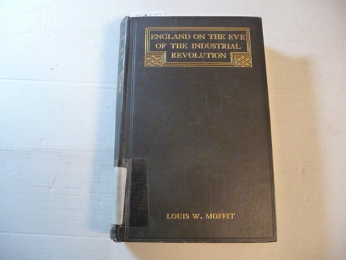 Moffit, Louis W.  England on the Eve of the Industrial Revolution 