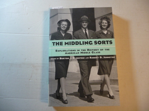 Bledstein, Burton J. [Hrsg.]  The middling sorts : explorations in the history of the American middle class 