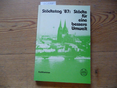 Diverse  Städte für eine bessere Umwelt : vom 2. bis 4. Juni 1987 in Köln ( Städtetag, 87) 