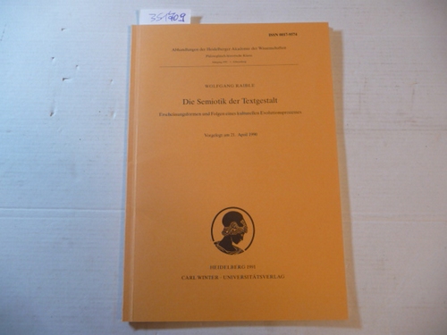 Raible, Wolfgang  Die Semiotik der Textgestalt : Erscheinungsformen und Folgen eines kulturellen Evolutionsprozesses ; vorgelegt am 21. April 1990 