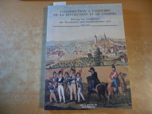 Brouillet, Herve  Contribution à l'histoire de la Révolution et de l'Empire - Beitrag zur Geschichte der Revolution und napoleonischen Zeit. 1789-1815 