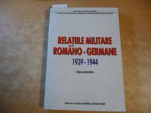 Dobrinescu, Valeriu Florin ; Arhivele Militare Române &#9001;Bucure&#351;ti&#9002  Rela&#355;ii militare româno-germane ; 1939 - 1944 ; documente 