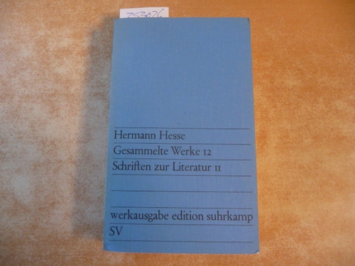 Hermann Hesse  Gesammelte Werke in zwölf Bänden  - Werkausgabe Edition Suhrkamp : Band 12 - Schriften zur Literatur 2 