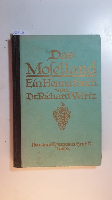 Wirtz, Richard  Das Moselland : (ein Heimatbuch) 
