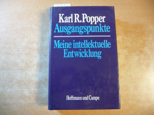 Popper, Karl R.,  Ausgangspunkte : meine intellektuelle Entwicklung 