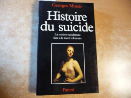 Minois, Georges  Histoire du suicide : la société occidentale face à la mort volontaire 