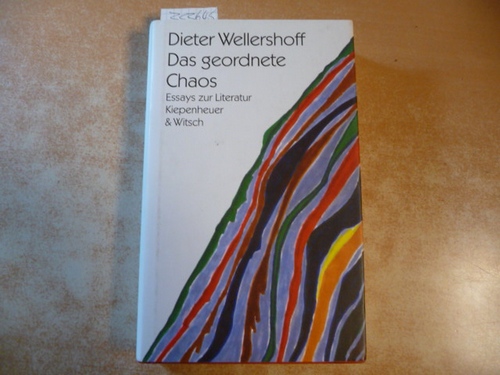 Wellershoff, Dieter  Das geordnete Chaos : Essays zur Literatur 