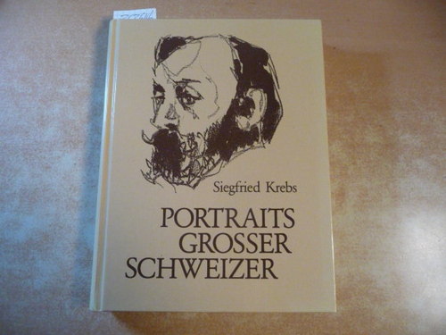 Krebs, Siegfried  Portraits grosser Schweizer 
