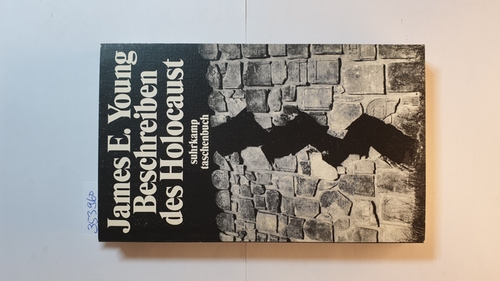 Young, James Edward  Beschreiben des Holocaust : Darstellung und Folgen der Interpretation 