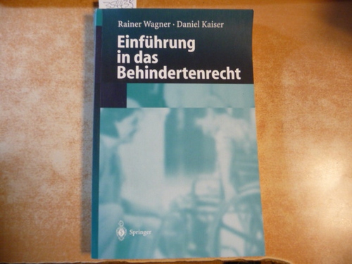 Wagner, Rainer ; Kaiser, Daniel  Einführung in das Behindertenrecht 