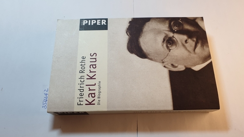 Rothe, Friedrich  Karl Kraus : die Biographie 