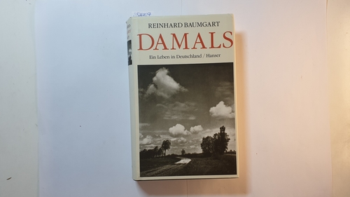Baumgart, Reinhard  Damals : ein Leben in Deutschland 1929 - 2003 