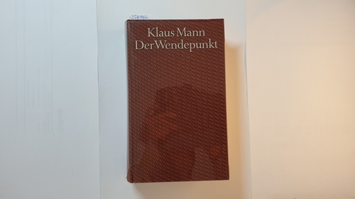 Mann, Klaus  Der Wendepunkt : ein Lebensbericht (Bibliothek des 20. Jahrhunderts ) 