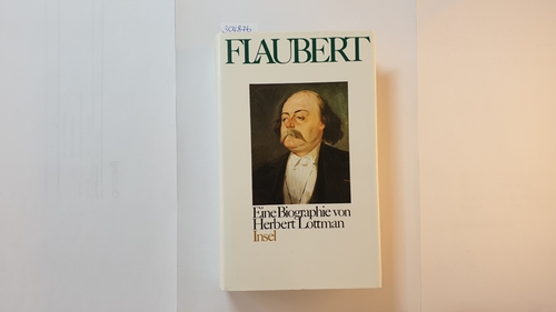 Lottman, Herbert R.,  Flaubert : eine Biographie 