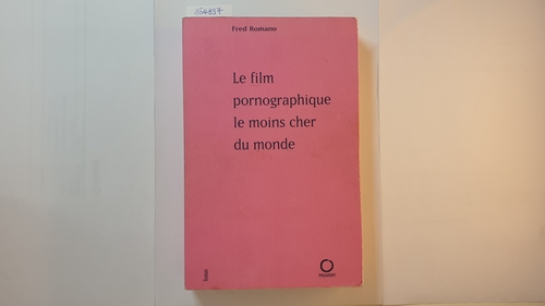 Romano, Fred  Le Film Pornographique Le Moins Cher Du Monde 