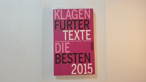 Winkels, Hubert [Hrsg.]  Die Besten 2015 : Klagenfurter Texte ; die 39. Tage der deutschsprachigen Literatur in Klagenfurt 