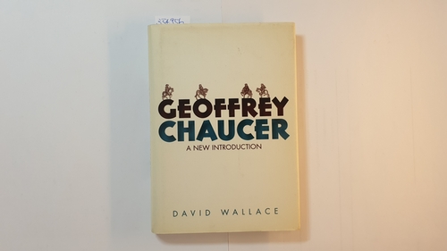 Wallace, David [Verfasser]  Geoffrey Chaucer : a new introduction 