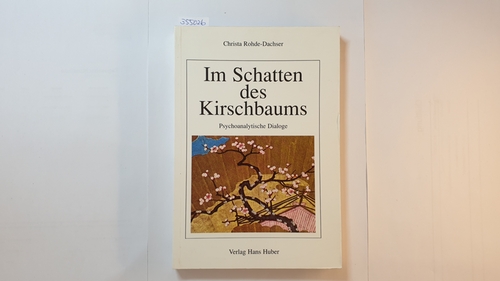 Rohde-Dachser, Christa  Im Schatten des Kirschbaums : psychoanalytische Dialoge 