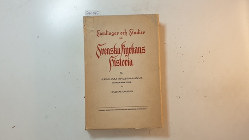 Ohlsson, Ragnar  Abraham Angermannus. En biografisk studie (Acta Historica-Ecclesiastica Suecana 13.) 