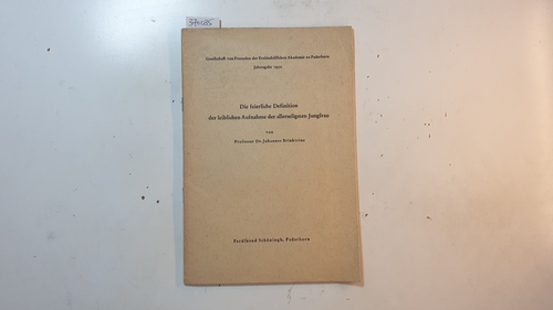 Brinktrine, Johannes [Verfasser]  Die feierliche Definition der leiblichen Aufnahme der allerseligsten Jungfrau : danach: Verzeichnis der Vorlesungen an der Erzbischöflichen Philosophisch-Theologischen Akademie Paderborn ; Wintersemester 1950/51 