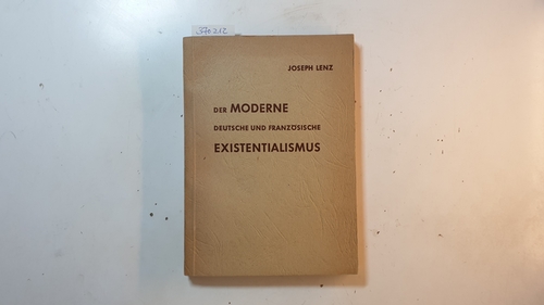 Lenz, Josef  Der moderne deutsche und französische Existentialismus 
