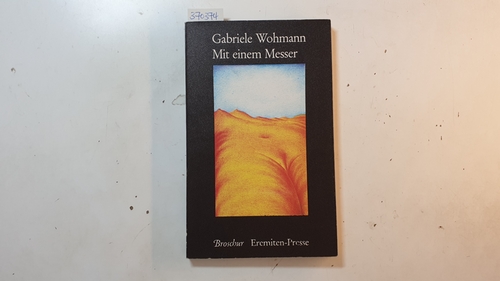 Wohmann, Gabriele ; Dimmer, Günter [Illustrator]  Mit einem Messer : 2 Erzählungen (Broschur ; 38) 