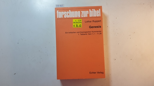 Ruppert, Lothar [Verfasser]  Genesis - 1. Teilband: Gen 1,1-11,26. Ein kritischer und theologischer Kommentar (Forschung zur Bibel ; Bd. 70) 