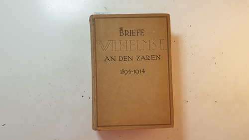 Professor Dr. Walter Goetz  Briefe Wilhelms II. an den Zaren 1891/1914 