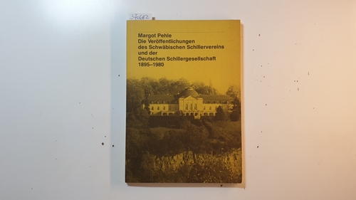 Pehle, Margot  Die Veröffentlichungen des Schwäbischen Schillervereins und der Deutschen Schillergesellschaft 1895 - 1980 