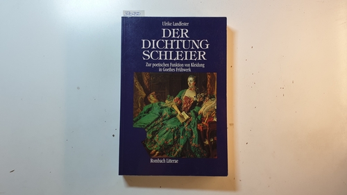 Landfester, Ulrike [Verfasser]  Der Dichtung Schleier : zur poetischen Funktion von Kleidung in Goethes Frühwerk 
