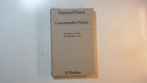 Sigmund Freud  Gesammelte Werke Band 7: Schriften aus dem Nachlass 1892 - 1939 